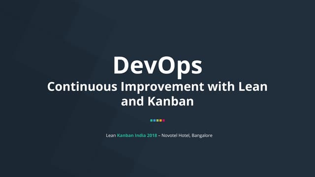 LKIN18 :  DevOps Continuous Improvement with Lean and Kanban - Niladri Choudhuri