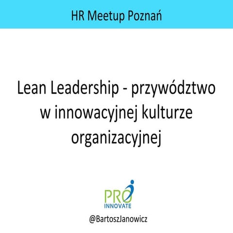 Lean leadership   przywództwo w innowacyjnej kulturze organizacyjnej - hr me...