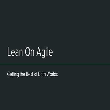 Lean on Agile: Getting the Best of Both Worlds
