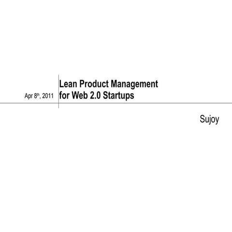 Lean product management for web2.0 by Sujoy Bhatacharjee, April 