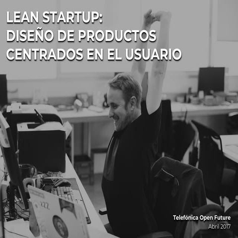Lean startup: diseño de productos centrados en el usuario