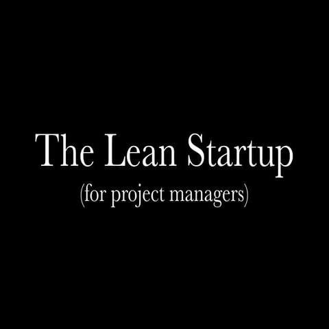 Lean Startup for Project Managers