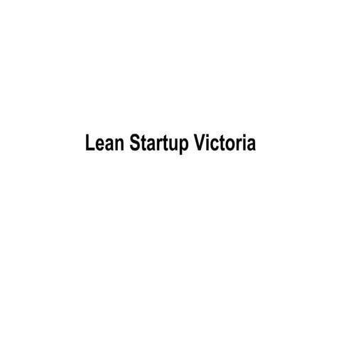 Lean startup Victoria 01 Introduction to Lean Startup