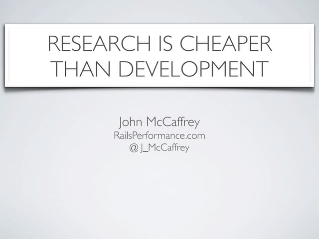 LeanStartup:Research is cheaper than development