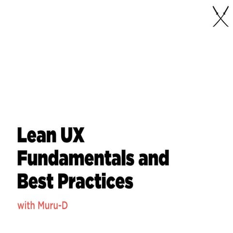 Lean UX Fundamentals and Best Practices