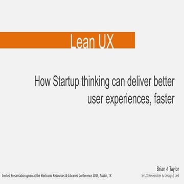 Lean UX: How Startup thinking can deliver better user experiences, faster