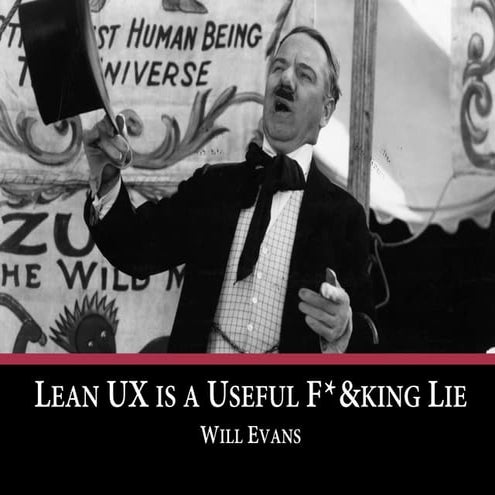 LeanUX is a Useful F*&king Lie