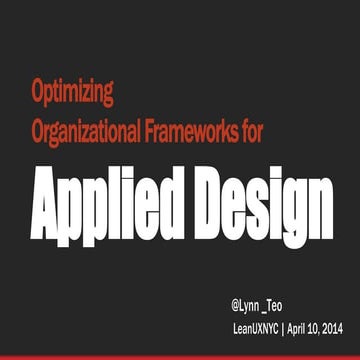 Optimizing Organization Frameworks for Applied Design