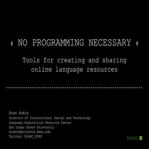 NO PROGRAMMING NECESSARY: Tools for creating and sharing online language reso...