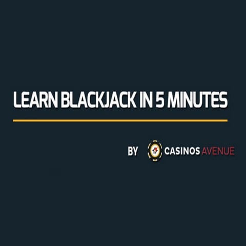 LEARN BLACKJACK IN 5MINUTES - CASINOSAVENUE | PDF