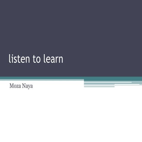 Listen to learn