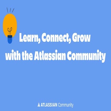 Learn, Connect, Grow with the Atlassian Community