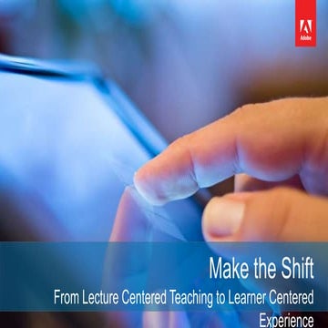 Make the Switch to Learner centered Experiences