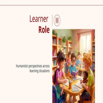 Role of learner in various learning situation (humanisam | PPTX