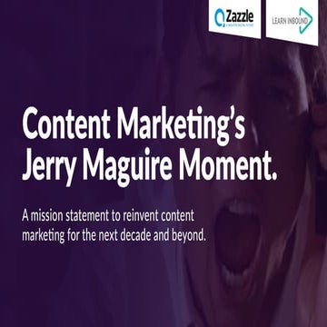 Learn Inbound 2016 > Content Marketing's Jerry Maguire Moment