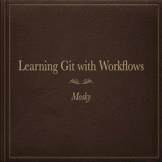 Learning Git with Workflows