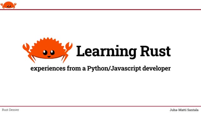 Learning Rust - experiences from a Python/Javascript developer | PPT