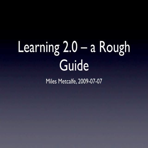 Learning 2.0, A Rough Guide