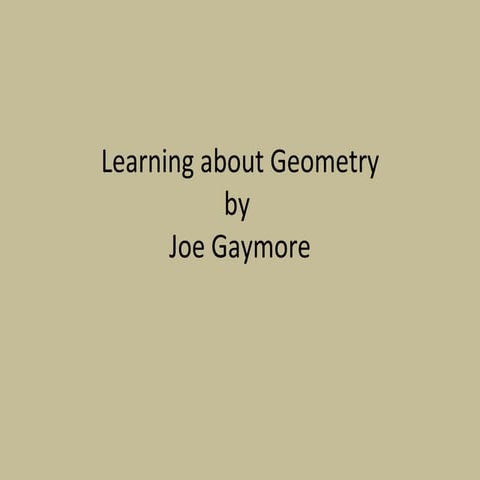 Learning about Geometry by Joe Gaymore