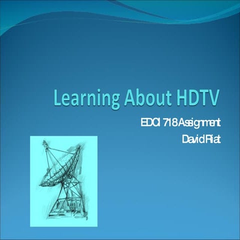 Learning About Hdtv - EDCI718