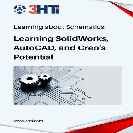 Learning about Schematics Learning SolidWorks, AutoCAD, and Creo's Potential.pdf