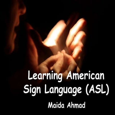 Learning American Sign Language (ASL)