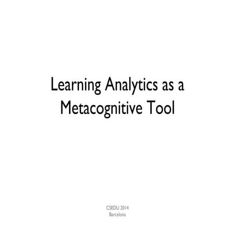 Learning analytics as a metacognitive tool