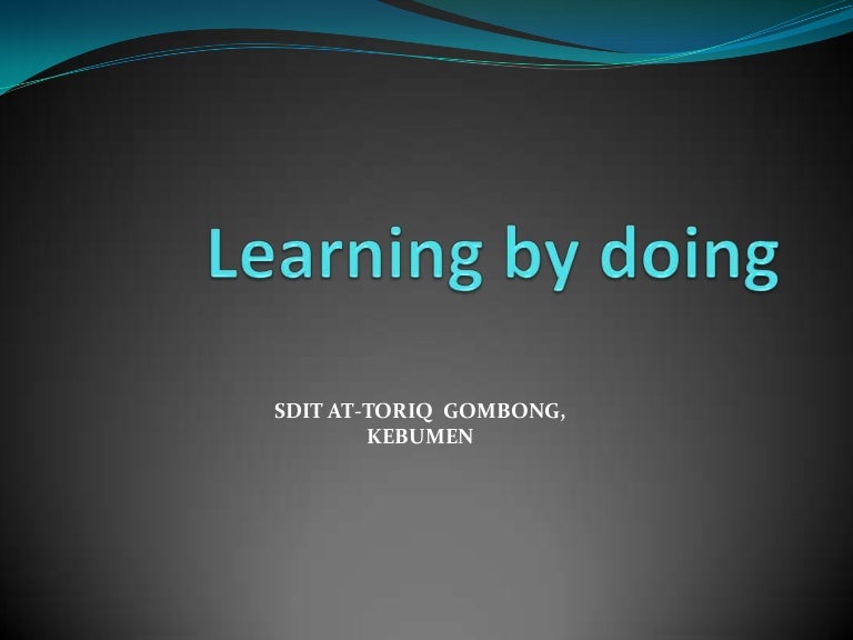 Learning By Doing
