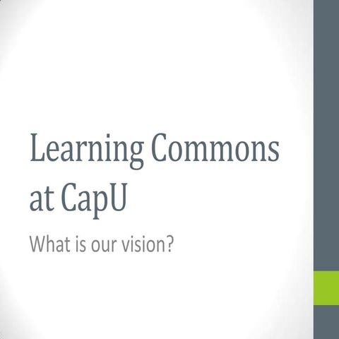 Learning Commons at CapU: What Is Our Vision?