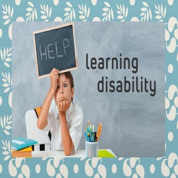 Learning Disabilities are those children who required specially designed inst...