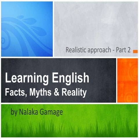 Learning English as a second language - the myths, facts  and realities