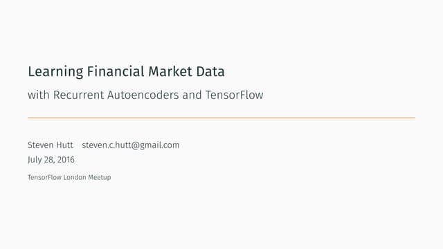 Learning Financial Market Data with Recurrent Autoencoders and TensorFlow