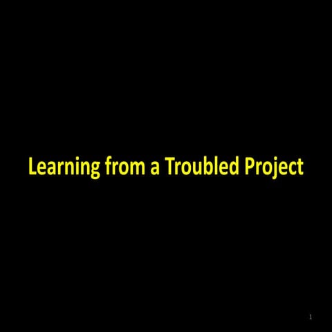 Learning from a troubled project