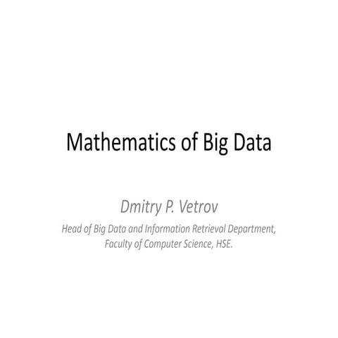 Дмитрий Ветров. Математика больших данных: тензоры, нейросети, байесовский вы...