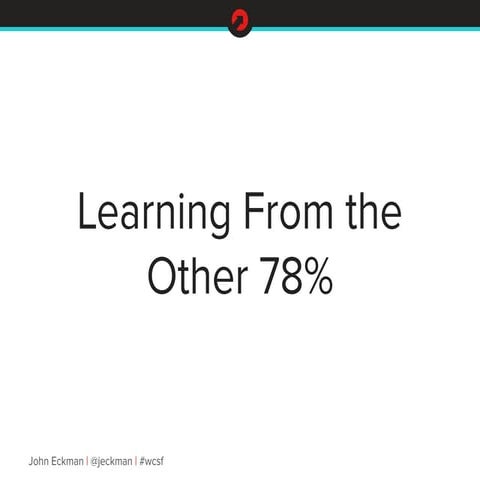 Learning from the other 78%