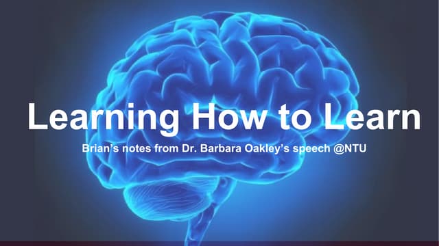 Learning how to learning - Brian's notes from Dr. Barbara Oakley's speech @NTU