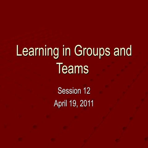 Learning in groups and teams class 12, april 19, 2011