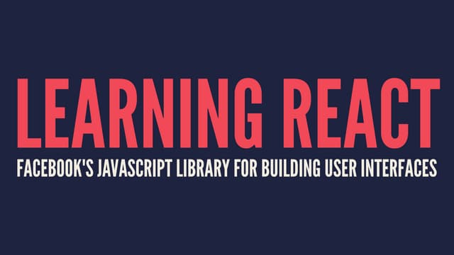 Learning React: Facebook's Javascri...