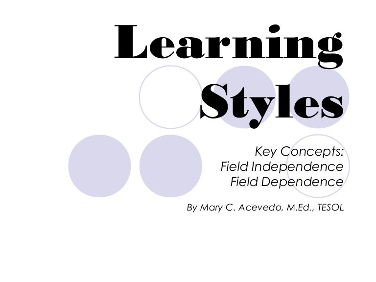 Learning styles Field Independence and Field Dependence