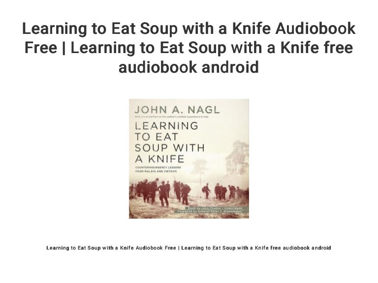 Learning to Eat Soup with a Knife Audiobook Free Learning to Eat So…