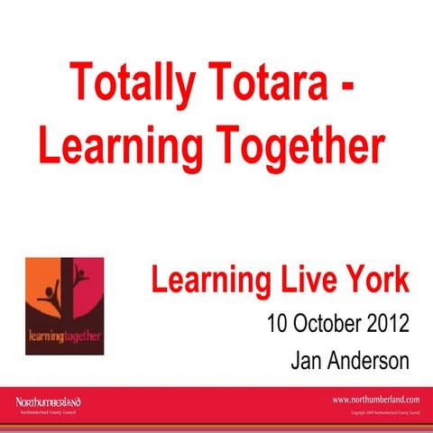Totally Totara - Learning Together, Jan Anderson, Northumberland County Council