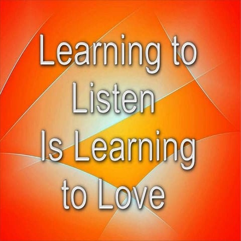 Learning to Listen is Learning to Love PPT