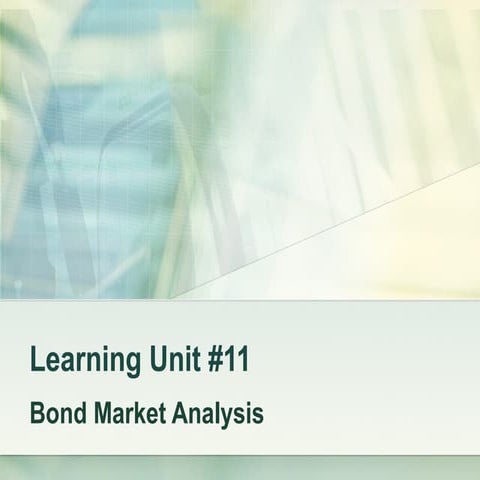 Econ315 Money and Banking: Learning Unit #11: Bond market Analysis