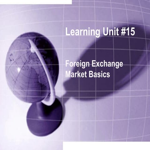 Econ315 Money and Banking: Learning Unit 15: Foreign Exchange Market