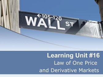 Econ315 Money and Banking: Learning Unit 16: Law of One Price and Derivative ...