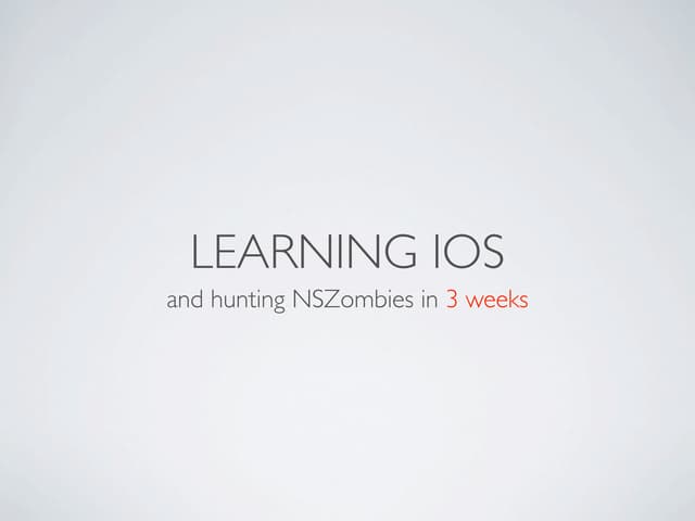 Learning iOS and hunting NSZombies in 3 weeks