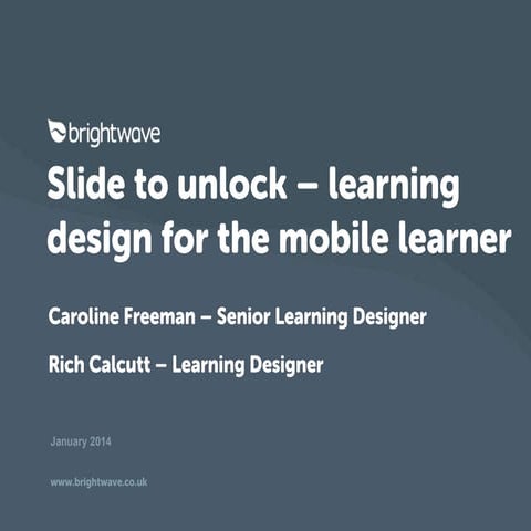 Slide to Unlock: learning design for the mobile learner