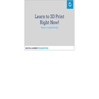 Learn to 3D Print Right Now!