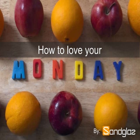 How to love your Monday