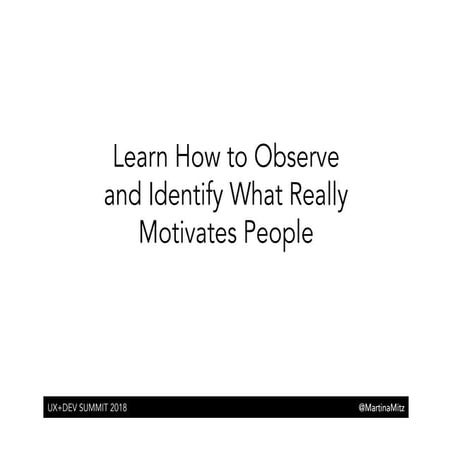 Learn How to Observe and Identify What Really Motivates People